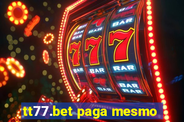 tt77.bet paga mesmo